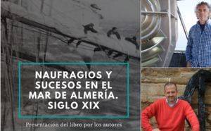 Presentación del libro “Naufragios y sucesos en el Mar de Almería. Siglo XIX”