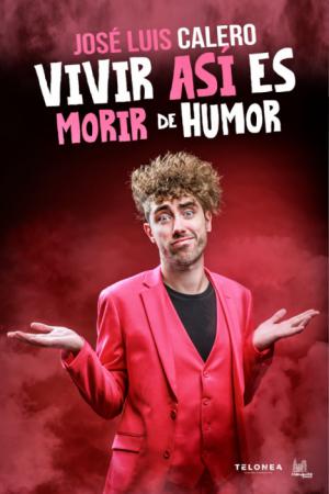 José Luis Calero llega este Otoño Cultural a El Ejido con ‘Vivir así es morir de humor’